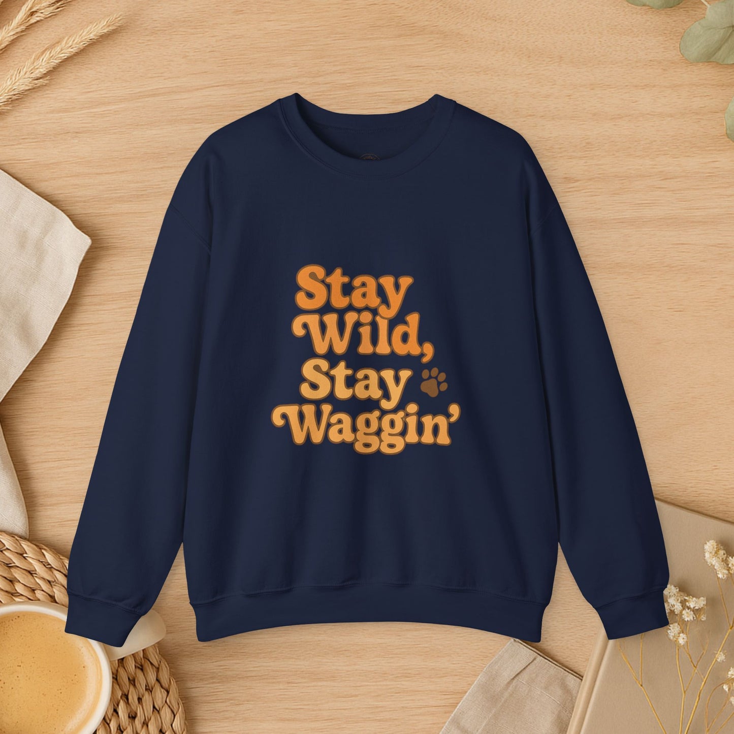 Stay Wild, Stay Waggin’ Crewneck Sweatshirt – Cozy Retro Dog Lover Gift